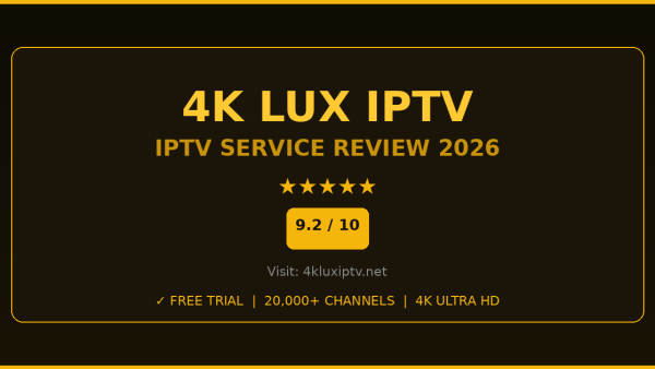 4K Lux IPTV Review 2026 — Free Trial, Pricing & Channels