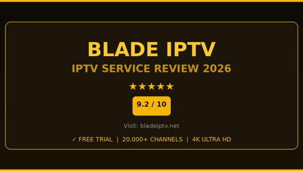 Blade IPTV Review 2026 — Free Trial, Pricing & Channels