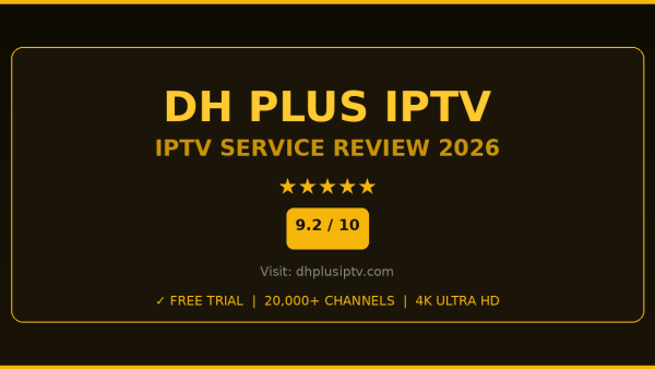 DH Plus IPTV Review 2026 — Free Trial, Pricing & Channels