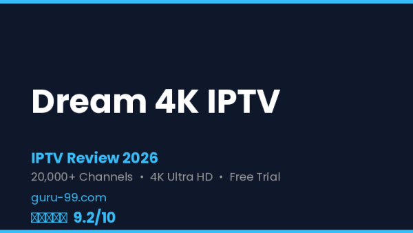 Dream 4K IPTV Review 2026 — Free Trial, Pricing & Channels