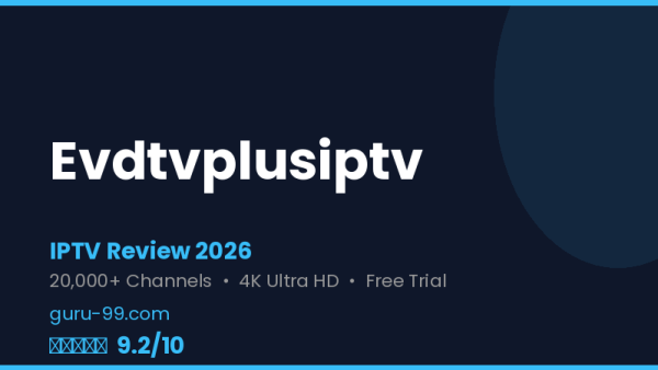 Evdtvplusiptv Review 2026 — Free Trial, Pricing & Channels