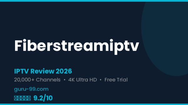 Fiberstreamiptv Review 2026 — Free Trial, Pricing & Channels