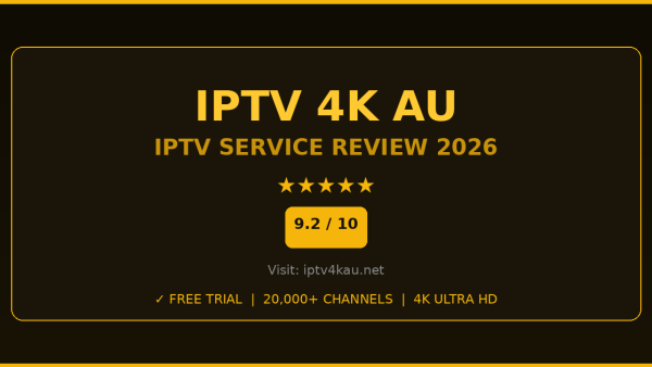 IPTV 4K AU Review 2026 — Free Trial, Pricing & Channels