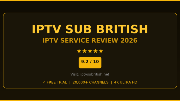 IPTV Sub British Review 2026 — Free Trial, Pricing & Channels