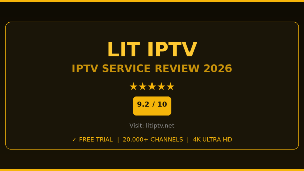 Lit IPTV Review 2026 — Free Trial, Pricing & Channels