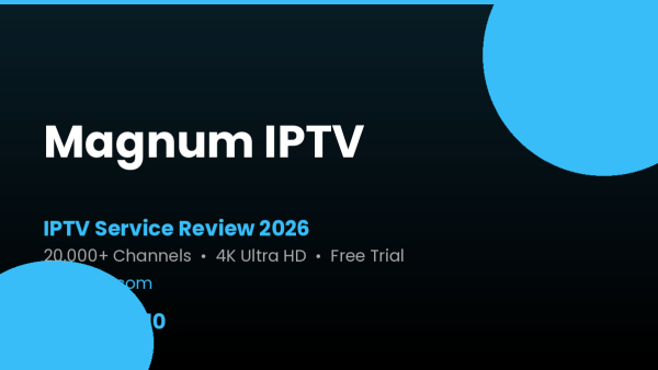 Magnum IPTV Review 2026 — Free Trial, Pricing & Channels