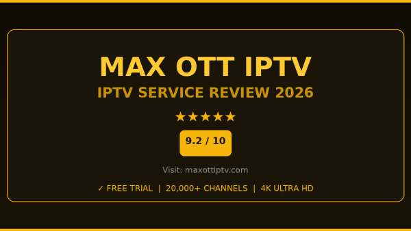 Max OTT IPTV Review 2026 — Free Trial, Pricing & Channels