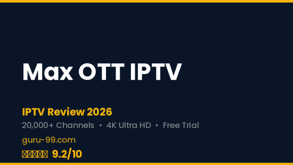 Max OTT IPTV Review 2026 — Free Trial, Pricing & Channels