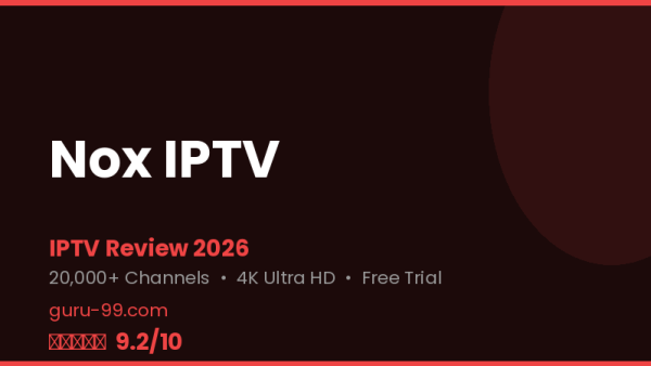 Nox IPTV Review 2026 — Free Trial, Pricing & Channels
