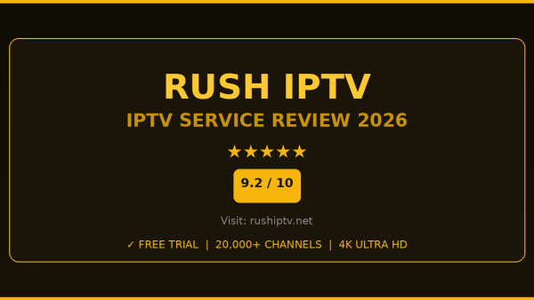 Rush IPTV Review 2026 — Free Trial, Pricing & Channels