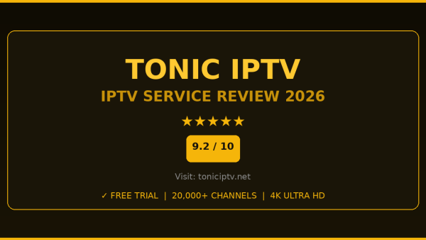 Tonic IPTV Review 2026 — Free Trial, Pricing & Channels
