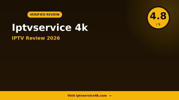Iptvservice 4k Review 2026: Is It Worth It?