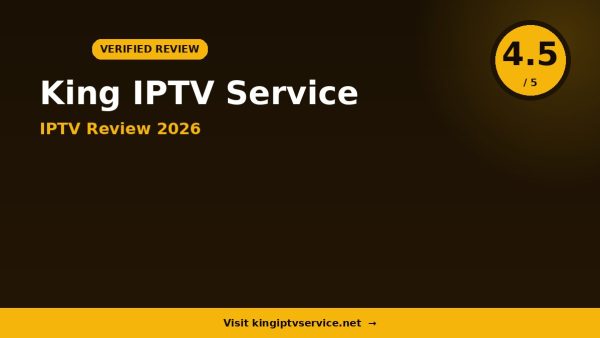 King IPTV Service Review 2026: Is It Worth It?