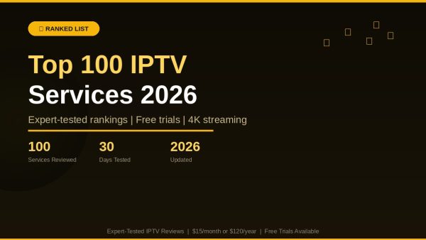 Top 100 IPTV Services 2026: Complete Tutorial and Buying Guide