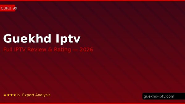 Guekhd Iptv Review 2026 — Channels, Pricing & Honest Rating