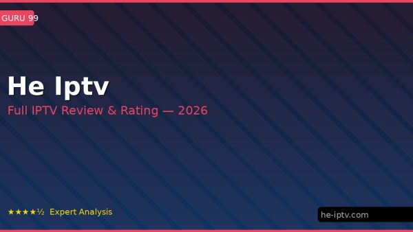 He Iptv Review 2026 — Channels, Pricing & Honest Rating