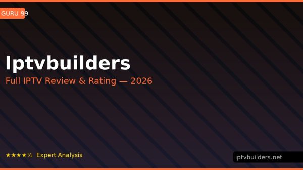 Iptvbuilders Review 2026 — Channels, Pricing & Honest Rating