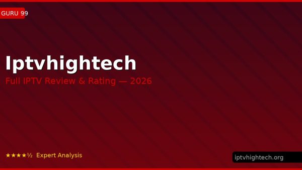 Iptvhightech Review 2026 — Channels, Pricing & Honest Rating