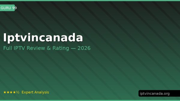 Iptvincanada Review 2026 — Channels, Pricing & Honest Rating