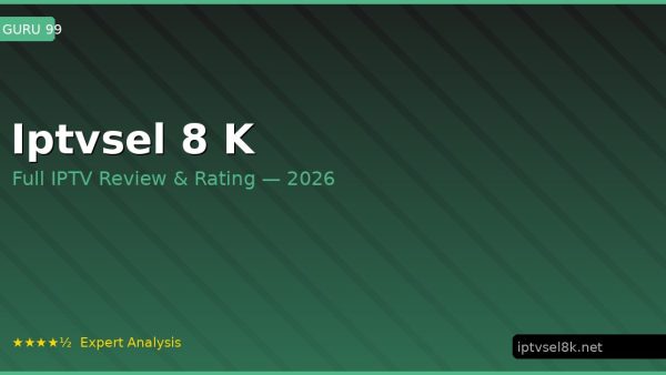Iptvsel 8 K Review 2026 — Channels, Pricing & Honest Rating