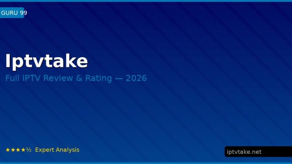 Iptvtake Review 2026 — Channels, Pricing & Honest Rating