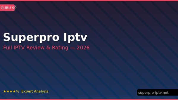 Superpro Iptv Review 2026 — Channels, Pricing & Honest Rating