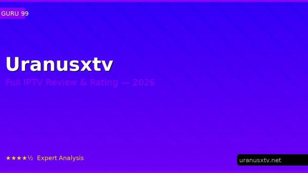 Uranusxtv Review 2026 — Channels, Pricing & Honest Rating