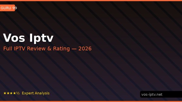 Vos Iptv Review 2026 — Channels, Pricing & Honest Rating